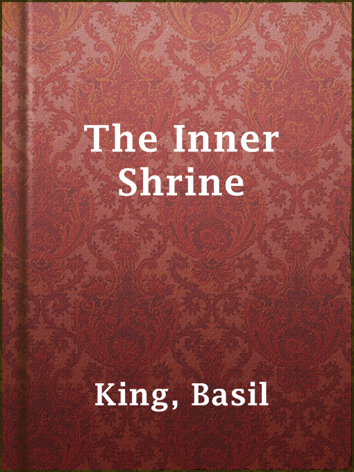 Title details for The Inner Shrine by Basil King - Available
